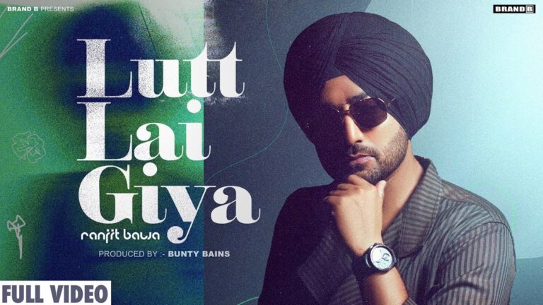 Lutt Lai Giya Lyrics
Ranjit Bawa