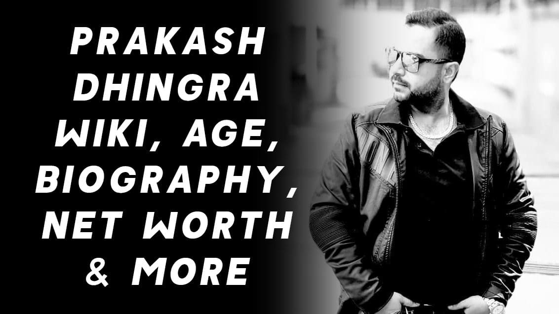 Prakash Dhingra Wiki, Age, Biography, Net Worth & More 1