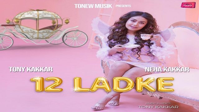 12 Ladke Lyrics - Neha Kakkar