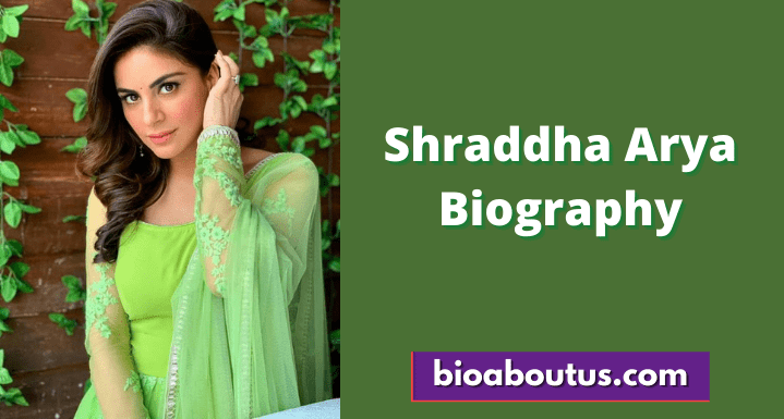Shraddha Arya (Wiki) Biography, Age, Height, Boyfriend, Family,