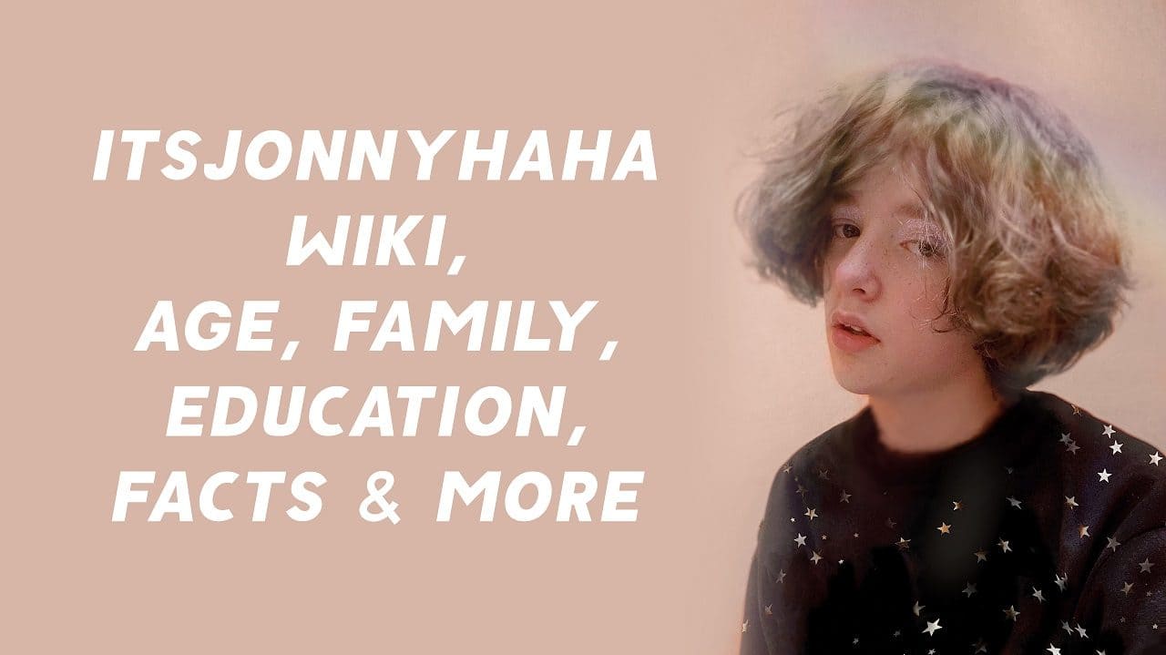 itsjonnyhaha Wiki, Age, Family, Education, Facts & More 1