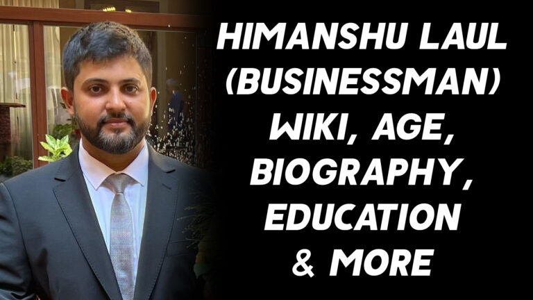 Himanshu Laul (Businessman) Wiki, Age, Biography, Education & More 1