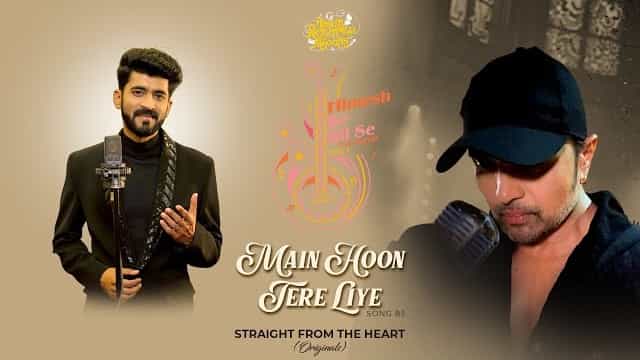 Main Hoon Tere Liye Lyrics - Mohammed Irfan