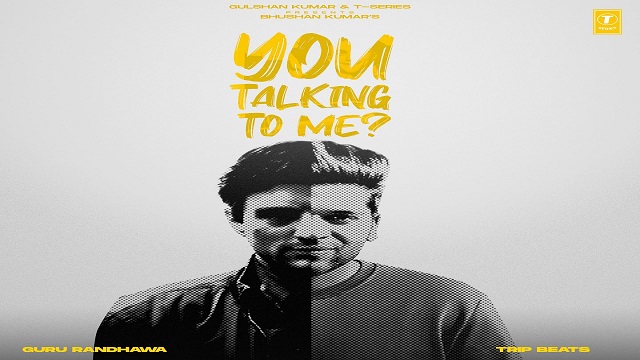 You Talking To Me Lyrics - Guru Randhawa