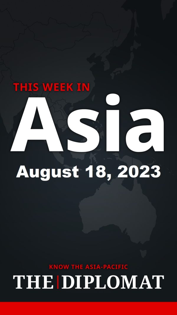 This Week in Asia: August 18, 2023
