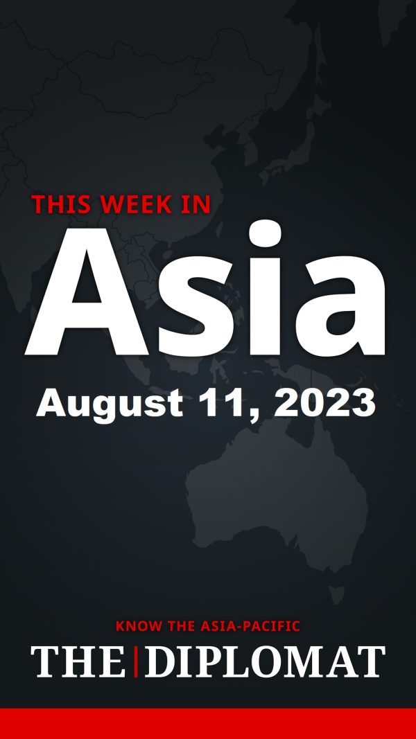 This Week in Asia: August 11, 2023
