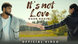 Its Not Love Lyrics
Khan Bhaini